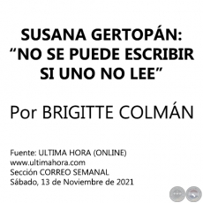 SUSANA GERTOPÁN: NO SE PUEDE ESCRIBIR SI UNO NO LEE - Por BRIGITTE COLMÁN - Sábado, 13 de Noviembre de 2021